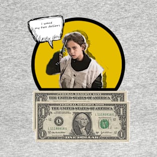 I Want My Two Dollars T-Shirt